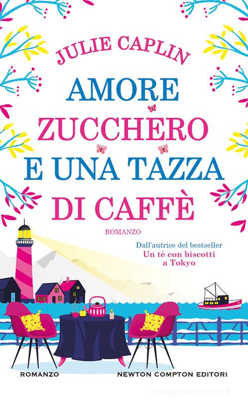 Libro Amore, zucchero e una tazza di caffè di Julie Caplin Gli insuperabili Gold di Newton Compton Editori