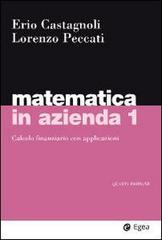 Matematica in azienda vol.1 di Erio Castagnoli, Lorenzo Peccati edito da EGEA