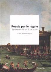 Poesie per le regate. Testi veneti dal XVI al XIX secolo edito da Marsilio