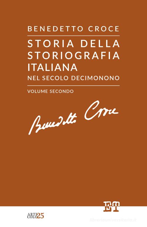 Storia della storiografia italiana nel secolo decimonono vol.2 di Benedetto Croce edito da Trabant
