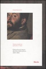 Storia moderna dell'arte in Italia. Dalla pittura di storia alla storia della pittura (1859-1883) di Paola Barocchi edito da Mondadori Electa