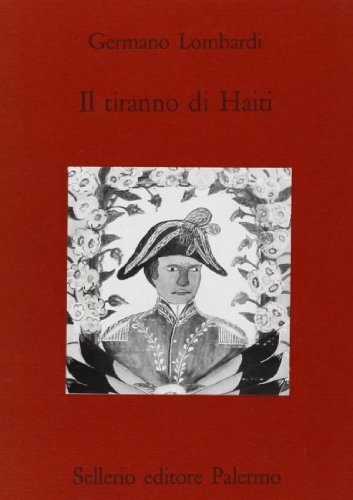 Il tiranno di Haiti di Germano Lombardi edito da Sellerio Editore Palermo