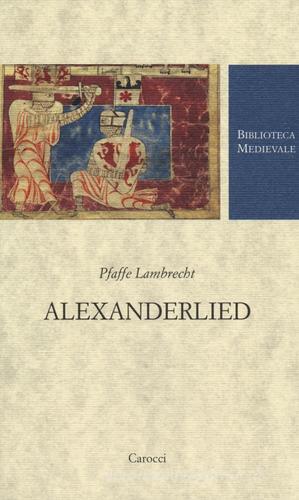 Alexanderlied. Infanzia, Tiro, morte di Dario (Alessandro di Vorau). Testo tedesco a fronte. Ediz. critica di Pfaffe Lambrecht edito da Carocci