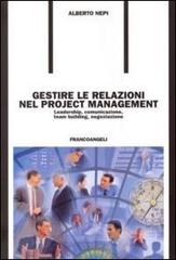 Gestire le relazioni nel project management. Leadership, comunicazione, team building, negoziazione di Alberto Nepi edito da Franco Angeli