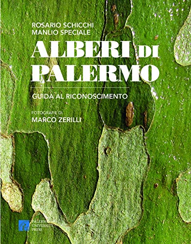 Alberi di Palermo. Guida al riconoscimento di Rosario Schicchi, Manlio Speciale edito da Palermo University Press
