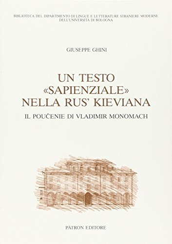 Un testo «Sapienziale» nella Rus' kievana. Il poucenie di Vladimir Monomach di Giuseppe Ghini edito da Pàtron
