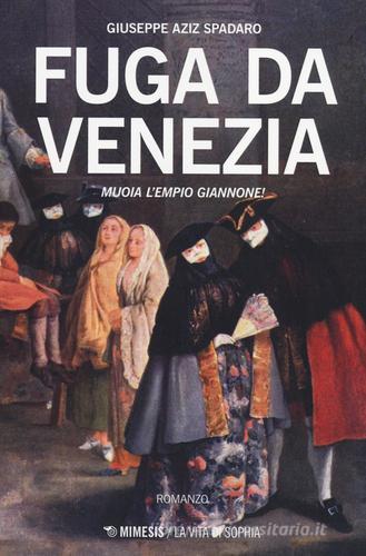 Fuga da Venezia. Muoia l'empio Giannone! di Giuseppe Aziz Spadaro edito da Mimesis