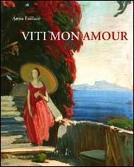 Viti mon amour di Anna Faillace edito da Palombi Editori