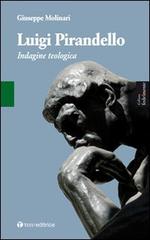 Luigi Pirandello. Indagine teologica di Giuseppe Molinari edito da Tau