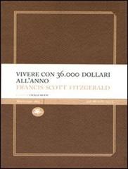 Vivere con 36.000 dollari all'anno di Francis Scott Fitzgerald edito da Mattioli 1885