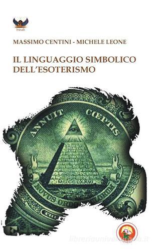 Il linguaggio simbolico dell'esoterismo di Massimo Centini, Michele Leone edito da Tipheret