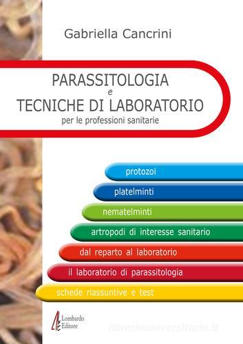 Parassitologia e tecniche di laboratorio per le professioni sanitarie di Gabriella Cancrini edito da Lombardo