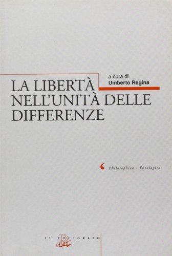 La libertà nell'unità delle differenze edito da Il Poligrafo