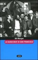 La guida beat di San Francisco-Guida alla beat generation-La guida beat di New York. Con gadget di Bill Morgan, Emanuele Bevilacqua edito da Cooper