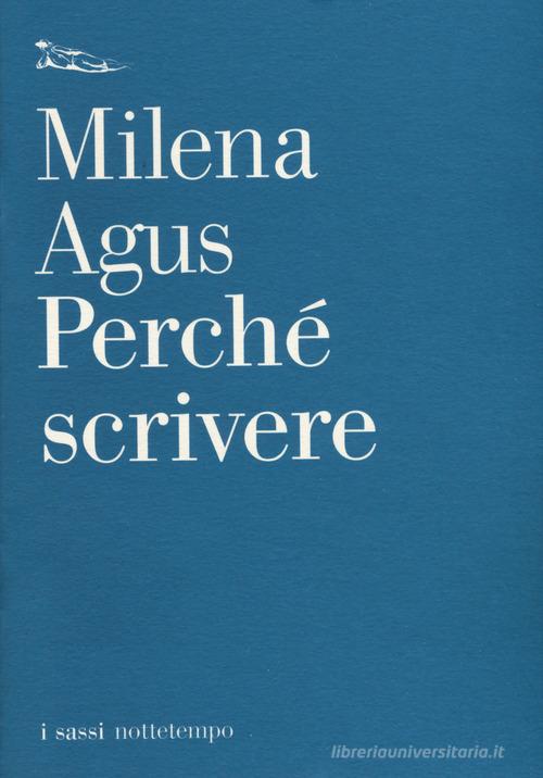 Perché scrivere di Milena Agus edito da Nottetempo