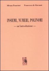 Insiemi, numeri, polinomi: un'introduzione di Silvana Franciosi, Francesco De Giovanni edito da Aracne