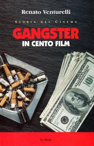 Gangster in cento film di Renato Venturelli edito da Le Mani-Microart'S