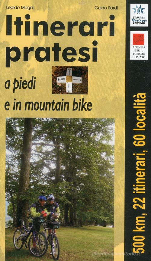 Itinerari pratesi a piedi e in mountain bike di Lealdo Magni, Guido Sardi edito da Tamari Montagna
