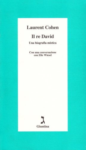 Il re David. Una biografia mistica di Laurent Cohen edito da Giuntina