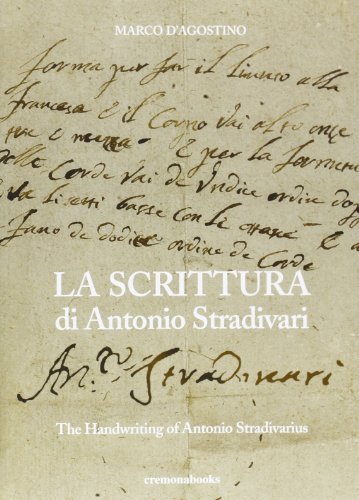 La scrittura di Antonio Stradivari di Marco D'Agostino edito da Cremonabooks