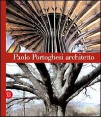 Paolo Portoghesi architetto di Christian Norberg Schulz edito da Skira