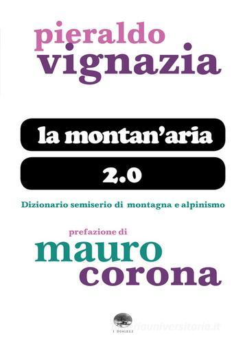 La montan'aria 2.0. Dizionario semiserio di montagna e alpinismo di Pier Aldo Vignazia edito da ViviDolomiti