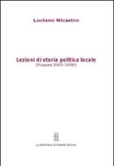 Lezioni di storia politica locale (Ragusa 2005-2008) di Luciano Nicastro edito da La Biblioteca di Babele