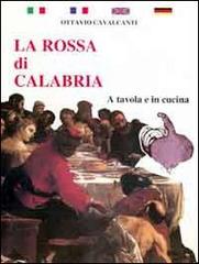 La rossa di Calabria. A tavola e in cucina di Ottavio Cavalcanti edito da TS