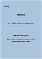 Manuale di infortunistica stradale di Gabriele Uberti edito da Youcanprint