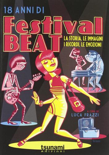 18 anni di Festival Beat. La storia, le immagini, i ricordi, le emozioni edito da Tsunami