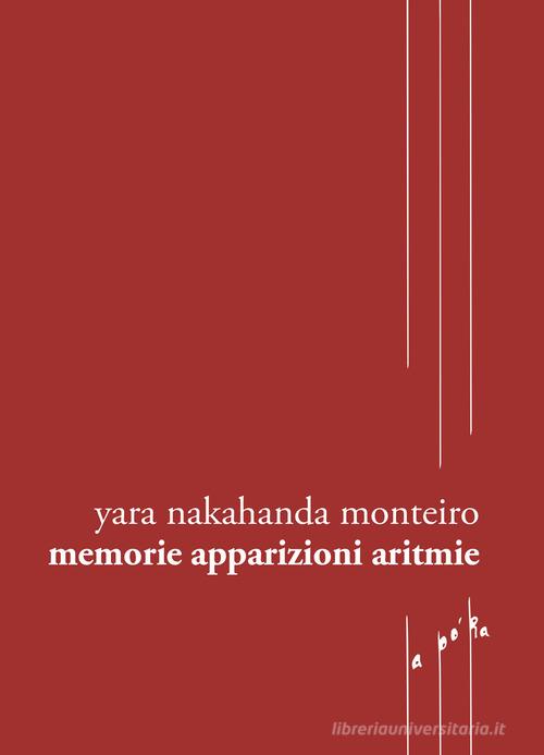 Memorie apparizioni aritmie. Testo portoghese a fronte di Yara Nakahanda Monteiro edito da Capovolte