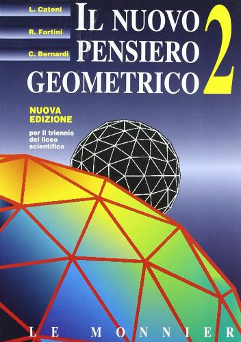 Il nuovo pensiero geometrico. Per il triennio del Liceo scientifico vol.2 di Lodovico Cateni, Roberto Fortini, Claudio Bernardi edito da Mondadori Education