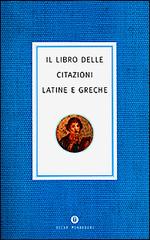 Il libro delle citazioni latine e greche edito da Mondadori