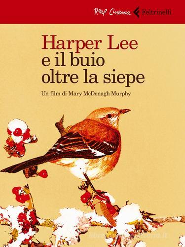 Harper Lee e il buio oltre la siepe. DVD. Con libro di Mary McDonagh Murphy edito da Feltrinelli