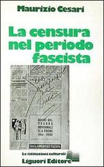 La censura nel periodo fascista di Maurizio Cesari edito da Liguori