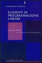 Elementi di programmazione lineare vol.1 di Ferdinando Pezzella edito da Liguori