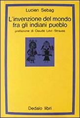 L' invenzione del mondo fra gli indiani pueblo di Lucien Sebag edito da edizioni Dedalo