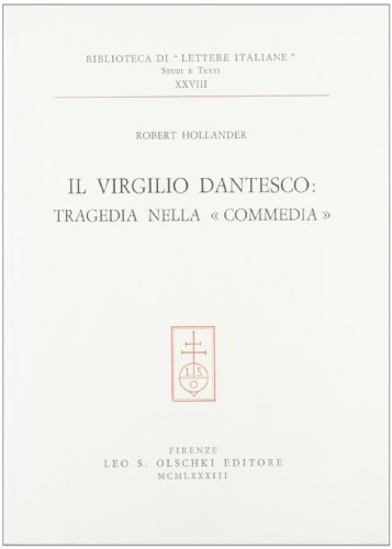 Il Virgilio dantesco: tragedia nella «Commedia» di Robert Hollander edito da Olschki
