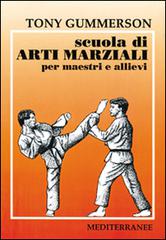 Scuola di arti marziali. Per maestri e allievi di Tony Gummerson edito da Edizioni Mediterranee