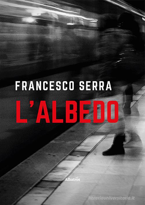L' albedo di Francesco Serra edito da Gruppo Albatros Il Filo