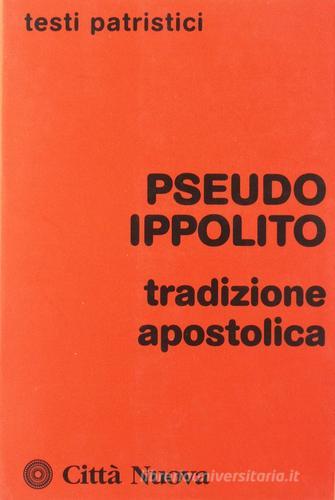 Tradizione apostolica di Ippolito Pseudo edito da Città Nuova