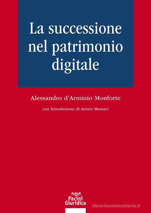 La successione nel patrimonio digitale di Alessandro D'Arminio Monforte edito da Pacini Giuridica