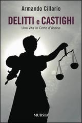 Delitti e castighi. Una vita in Corte d'Assise di Armando Cillario edito da Ugo Mursia Editore