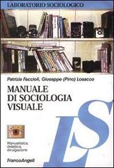 Manuale di sociologia visuale di Patrizia Faccioli, Giuseppe Losacco edito da Franco Angeli