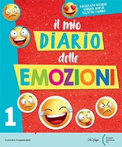 Il mio diario delle emozioni. Per la Scuola elementare vol. 1 di Mariagrazia Bertarini, Gianluca Agnello, Valentina Falanga edito da La Spiga Edizioni