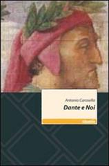 Dante e noi di Antonio Carosella edito da Gruppo Albatros Il Filo