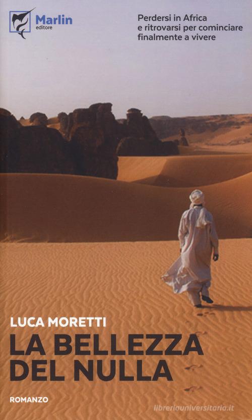 La bellezza del nulla di Luca Moretti edito da Marlin (Cava de' Tirreni)