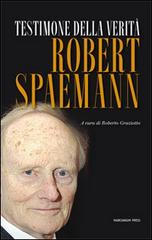 Testimone della verità di Robert Spaemann edito da Marcianum Press