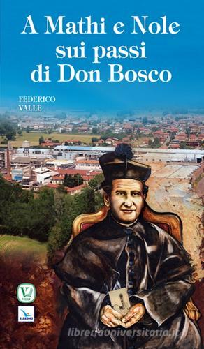 A Mathi e Nole sui passi di don Bosco di Federico Valle edito da Velar