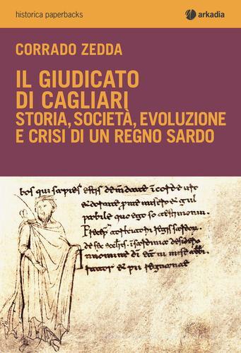 Il Giudicato di Cagliari di Corrado Zedda edito da Arkadia